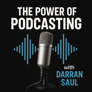 #11 The Power of Podcasting with Darran Saul