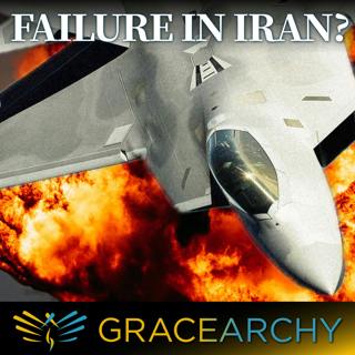 Iran War, Why Failure Was Inevitable - Gracearchy with Jim Babka 164