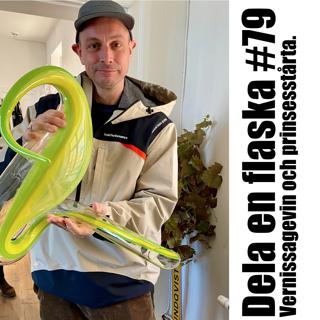 79. Dela en flaska - Vernissagevin och prinsesstårta