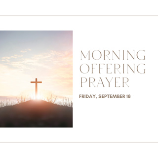 Today's MORNING OFFERING PRAYER -- Friday (September 18)