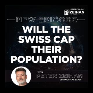 Will the Swiss Cap Their Population? || Peter Zeihan