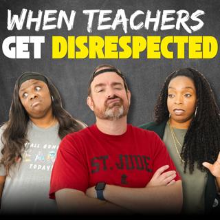The Times We Were COMPLETELY Disrespected as Teachers