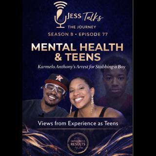 JessTalks- Episode 77 Mental health journey Karmelo Anthony