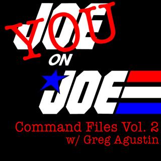 You on Joe: Command Files Vol. 2 w/ Greg Agustin