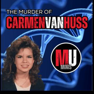 The Murder of Carmen Van Huss - MU MINI