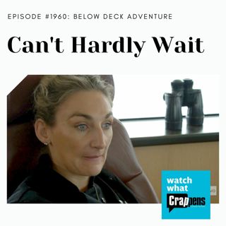 Below Deck Adventure: Can't Hardly Wait