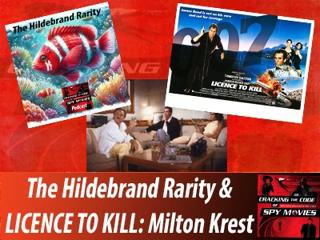The Hildebrand Rarity and Licence to Kill – Milton Krest