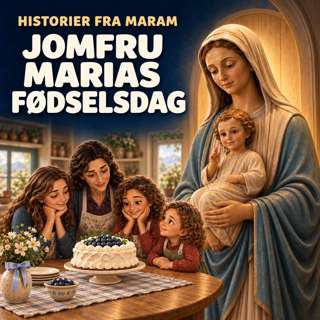 Historier fra Maram | Jomfru Marias fødselsdag