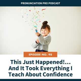 98. This Just Happened!… And It Took Everything I Teach About Confidence