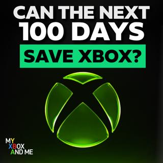 Can the next 100 days save XBOX? |My Xbox And Me 572