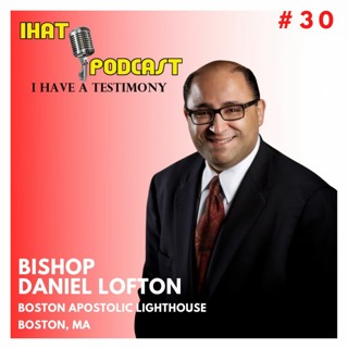 I Have A Testimony #30 with Bishop Daniel Lofton