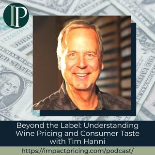 Beyond the Label: Understanding Wine Pricing and Consumer Taste with Tim Hanni