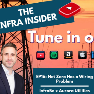 The Infra Insider – Episode 16: Net Zero Has a Wiring Problem