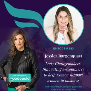 Lady Changemakers: E-commerce entrepreneur Jessica Bargenquast on Operationalizing Women Supporting Women in Business