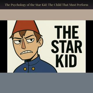The Psychology of the Star Kid: The Child That Must Perform