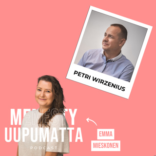 35 - Näin hankit itsellesi vaurautta & hyvinvointia, ft. Petri Wirzenius