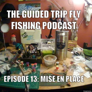 Episode 13: Fly Tying Mise En Place