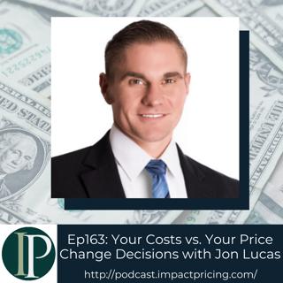 Your Costs vs. Your Price Change Decisions with Jon Lucas