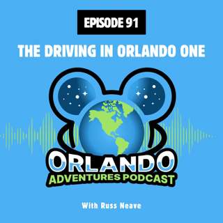 Episode 91 - The Driving In Orlando One