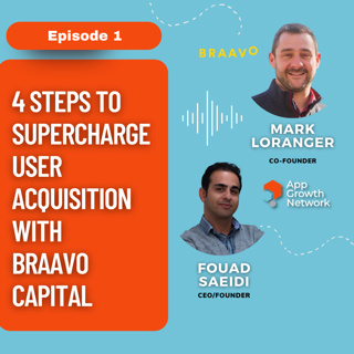 4 Steps to Supercharge User Acquisition with Braavo Capital