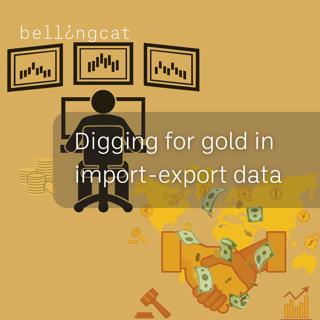 “Digging for Gold in Import-Export Data” with Bellingcat's Katherine de Tolly