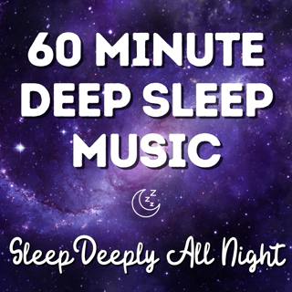60 Minute Deep Sleep Music - Relaxing Music, Sleep Meditation, Fall Asleep, Relax