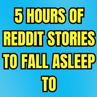 5 HOURS OF REDDIT STORIES TO FALL ASLEEP TO | REDDIT STORIES COMPILATION AITA - BEST REDDIT STORIES