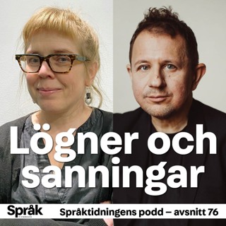 Lögner, nästanlögner och sanningar i politiken – Språktidningens podd: avsnitt 76