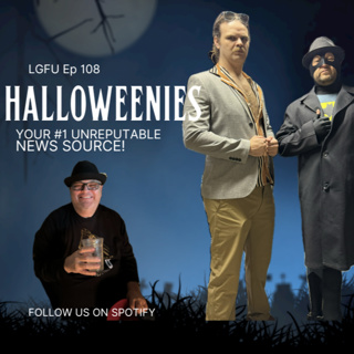 HALLOWEENIES - LGFU Ep 108