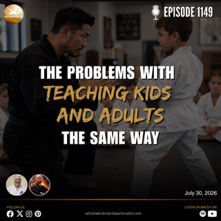 Episode 1149 - The Problems with Teaching Kids and Adults the Same Way