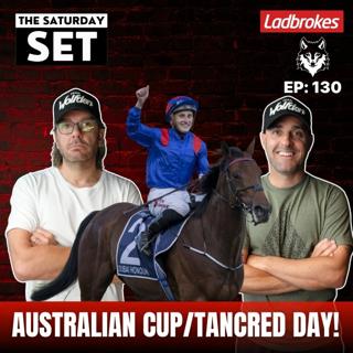 THE SATURDAY SET EP 130: AUSTRALIAN CUP/TANCRED DAY!