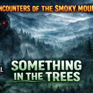 Something in the Trees_ First-Hand Cryptid Encounters of the Smoky Mountains (1)