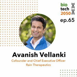 65. Patient focused precision oncology, Avanish Vellanki, Cofounder and CEO, Rain Therapeutics