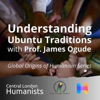 James Ogude on Ubuntu's Ethical Framework - Personhood, Co-Agency & Justice (Global Origins of Humanism Series)