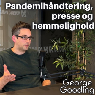 George Gooding: Pandemihåndtering, presse og hemmelighold