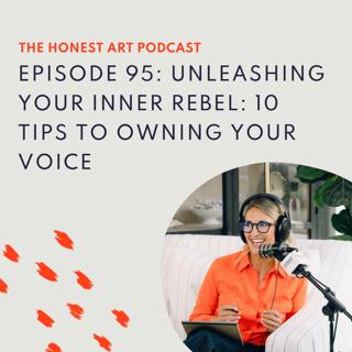 Episode 95: Unleashing Your Inner Rebel: 10 Tips to Owning Your Voice