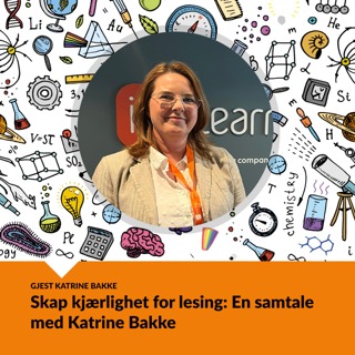 Skap kjærlighet for lesing: En samtale med Katrine Bakke