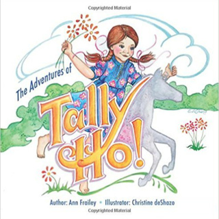 The Adventures of Tally Ho - A Children's Book by A. K. Frailey