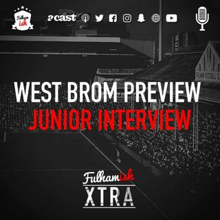 West Brom Preview + Junior Interview (Xtra)