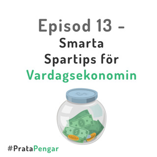 Episod 13 - Smarta Spartips för Vardagsekonomin