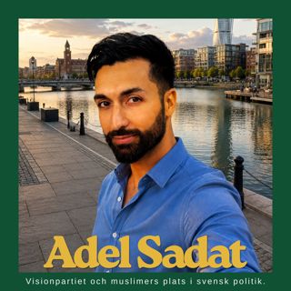 Adel Sadat | Visionpartiet och muslimers plats i svensk politik