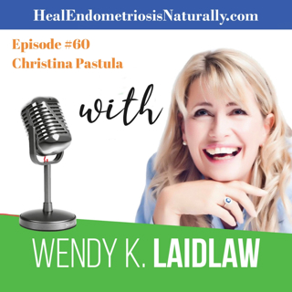 #60 Christina - Another Success Story With Heal Endometriosis Naturally & Wendy K Laidlaw