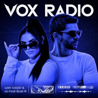 VOX RADIO with VASSY & Bust-R - Ep 57