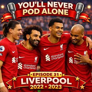 Episode 31 – 2022–23: The Rebuild Begins