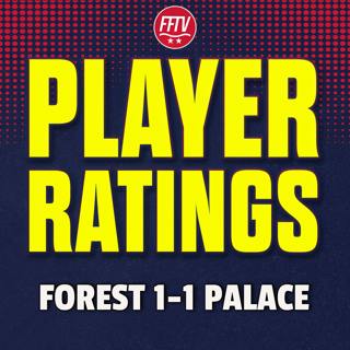 Head Loss By Williams! Nottingham Forest 1-1 Crystal Palace | Match Reaction & Player Ratings