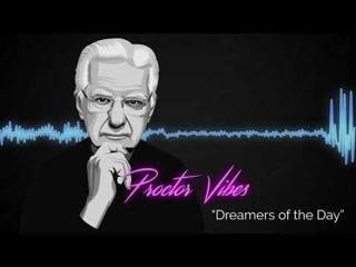 Proctor Vibes "Dreamers of the Day" | Bob Proctor