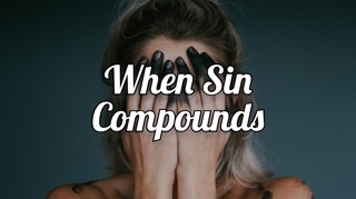 When Sin Compounds (Lessons from David)