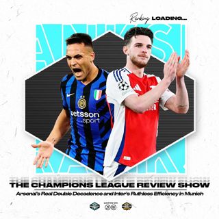 Champions League Takeaway: Arsenal's Real Decadence & Inter's Ruthless Efficiency