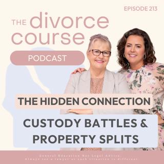 The Hidden Connection: Custody Battles & Property Splits in Divorce