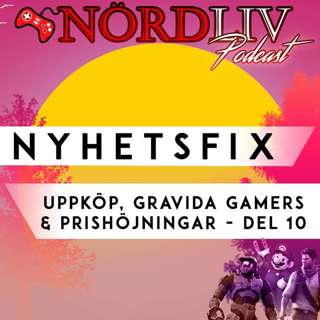 NYHETSFIX! - Uppköp, gravida gamers & prishöjningar